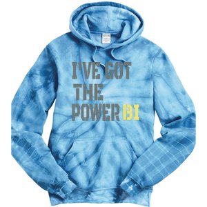 Funny I Have Got The Power Bi Great Tie Dye Hoodie