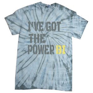 Funny I Have Got The Power Bi Great Tie-Dye T-Shirt