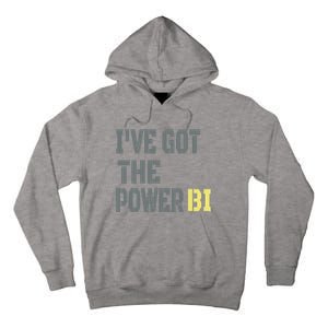 Funny I Have Got The Power Bi Great Tall Hoodie