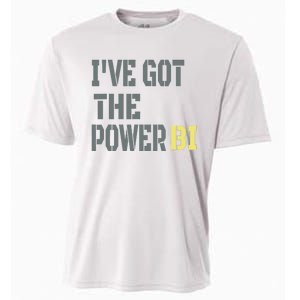 Funny I Have Got The Power Bi Great Cooling Performance Crew T-Shirt