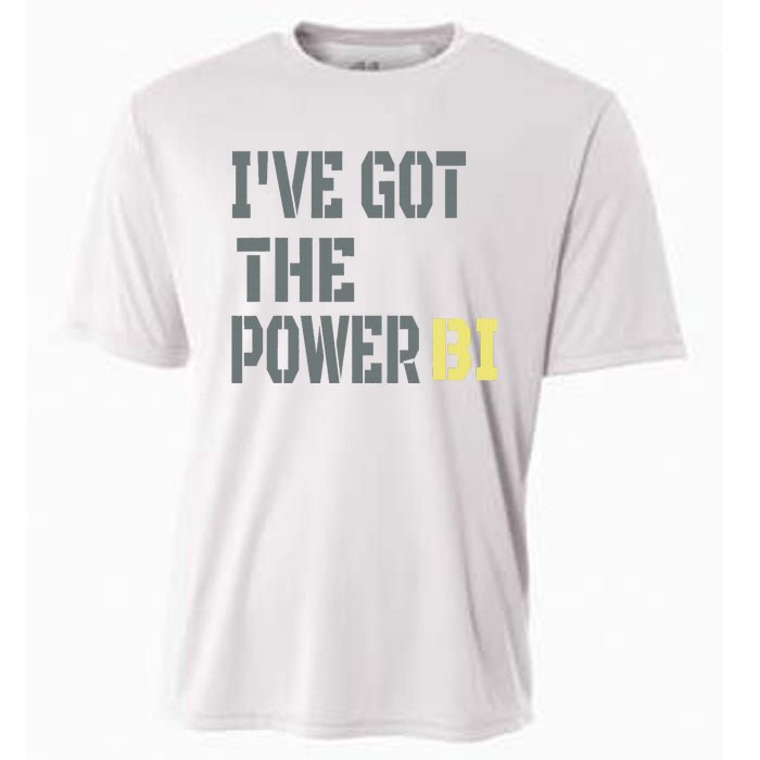 Funny I Have Got The Power Bi Great Cooling Performance Crew T-Shirt