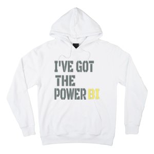 Funny I Have Got The Power Bi Great Hoodie