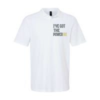 Funny I Have Got The Power Bi Great Softstyle Adult Sport Polo