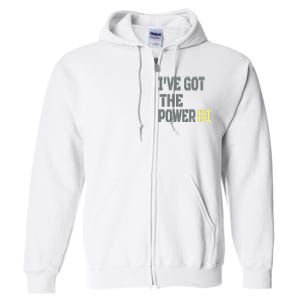 Funny I Have Got The Power Bi Great Full Zip Hoodie