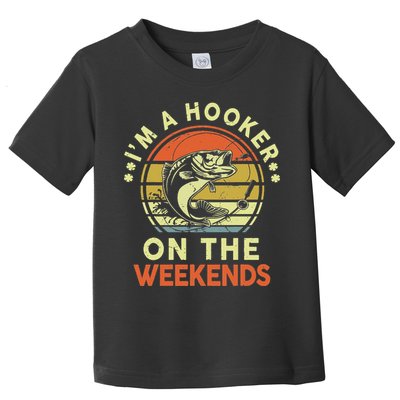 Fishing I'm Hooker On Weekend Fish Pole Toddler T-Shirt