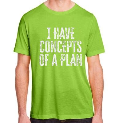 Funny I Have Concepts Of A Plan Gift Adult ChromaSoft Performance T-Shirt