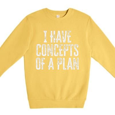 Funny I Have Concepts Of A Plan Gift Premium Crewneck Sweatshirt