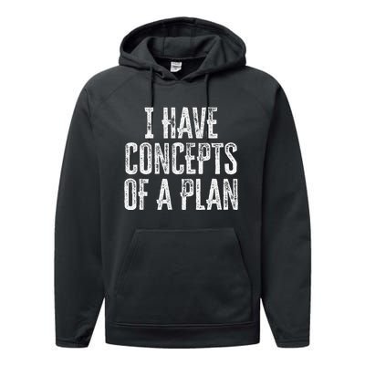 Funny I Have Concepts Of A Plan Gift Performance Fleece Hoodie