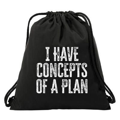 Funny I Have Concepts Of A Plan Gift Drawstring Bag