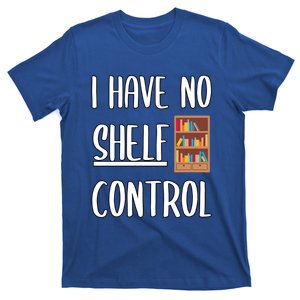 Funny I Have No Shelf Control Bookworms Books Novels Reading Gift T-Shirt