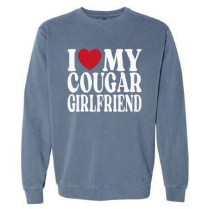 Funny I Heart My GF I Love My Cougar Girlfriend Garment-Dyed Sweatshirt