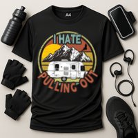 Funny I Hate Pulling Out Retro Vintage Mountains RV Camping Performance Shirt