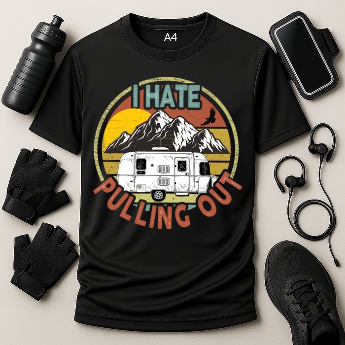 Funny I Hate Pulling Out Retro Vintage Mountains RV Camping Performance Shirt