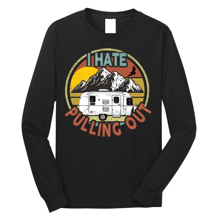 Funny I Hate Pulling Out Retro Vintage Mountains RV Camping Long Sleeve Shirt