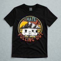 Funny I Hate Pulling Out Retro Vintage Mountains RV Camping T-Shirt