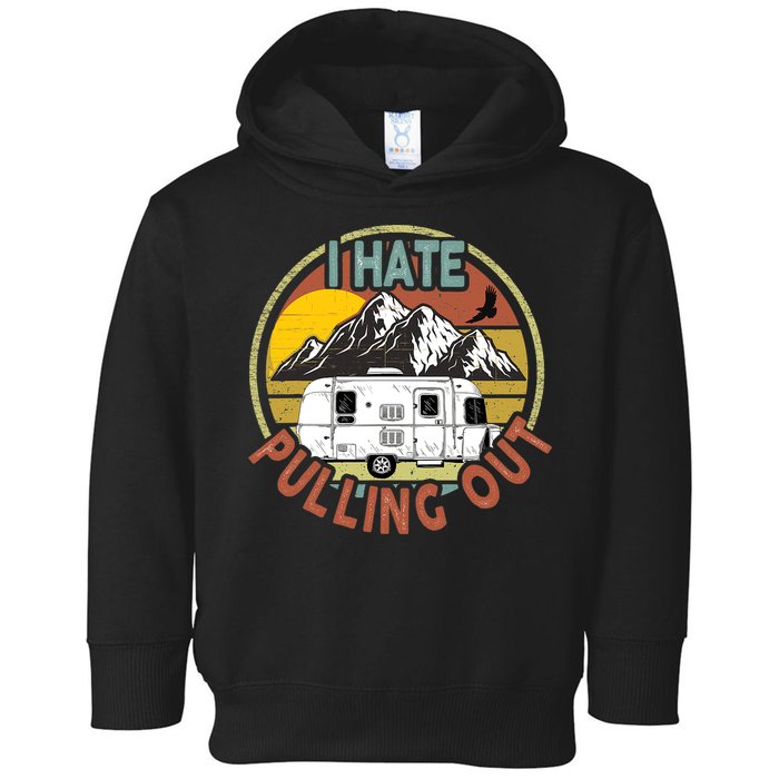 Funny I Hate Pulling Out Retro Vintage Mountains RV Camping Toddler Hoodie