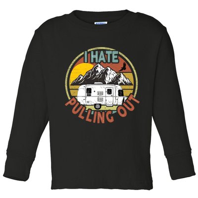 Funny I Hate Pulling Out Retro Vintage Mountains RV Camping Toddler Long Sleeve Shirt