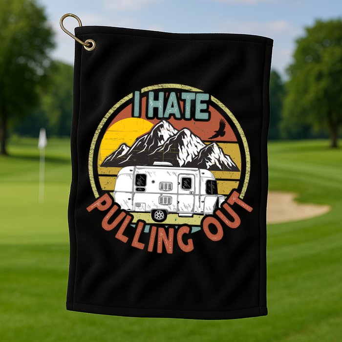 Funny I Hate Pulling Out Retro Vintage Mountains RV Camping Golf Towel