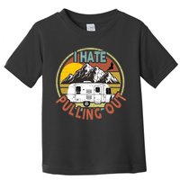Funny I Hate Pulling Out Retro Vintage Mountains RV Camping Toddler T-Shirt