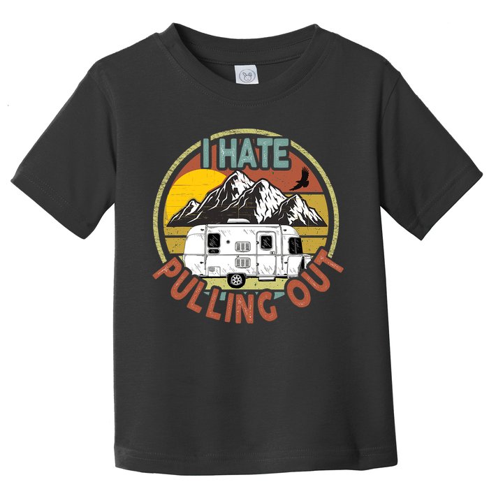 Funny I Hate Pulling Out Retro Vintage Mountains RV Camping Toddler T-Shirt