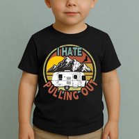 Funny I Hate Pulling Out Retro Vintage Mountains RV Camping Toddler T-Shirt