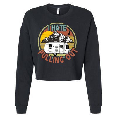 Funny I Hate Pulling Out Retro Vintage Mountains RV Camping Cropped Pullover Crew