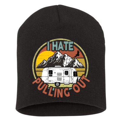 Funny I Hate Pulling Out Retro Vintage Mountains RV Camping Short Acrylic Beanie