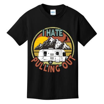 Funny I Hate Pulling Out Retro Vintage Mountains RV Camping Kids T-Shirt