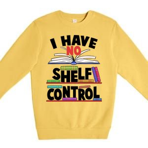 Funny I Have No Shelf Control Reading Fan Book Lover Premium Crewneck Sweatshirt