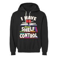 Funny I Have No Shelf Control Reading Fan Book Lover Garment-Dyed Fleece Hoodie