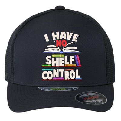 Funny I Have No Shelf Control Reading Fan Book Lover Flexfit Unipanel Trucker Cap
