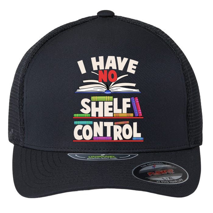 Funny I Have No Shelf Control Reading Fan Book Lover Flexfit Unipanel Trucker Cap