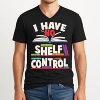 Funny I Have No Shelf Control Reading Fan Book Lover V-Neck T-Shirt
