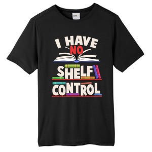 Funny I Have No Shelf Control Reading Fan Book Lover Tall Fusion ChromaSoft Performance T-Shirt