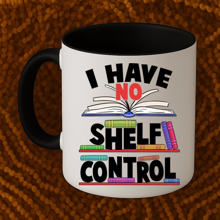 Funny I Have No Shelf Control Reading Fan Book Lover Mug