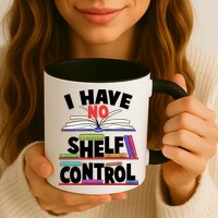 Funny I Have No Shelf Control Reading Fan Book Lover Mug