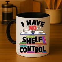 Funny I Have No Shelf Control Reading Fan Book Lover Mug
