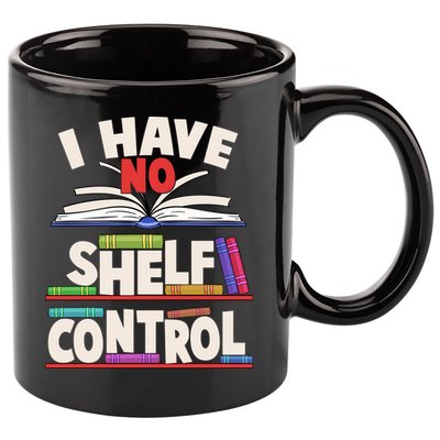 Funny I Have No Shelf Control Reading Fan Book Lover 11oz C Handle Ceramic Mug