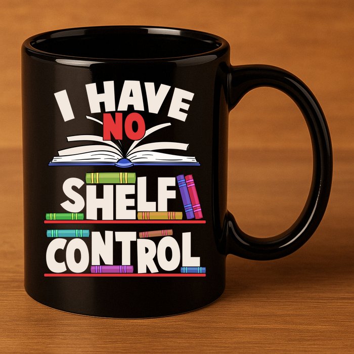 Funny I Have No Shelf Control Reading Fan Book Lover 11oz C Handle Ceramic Mug