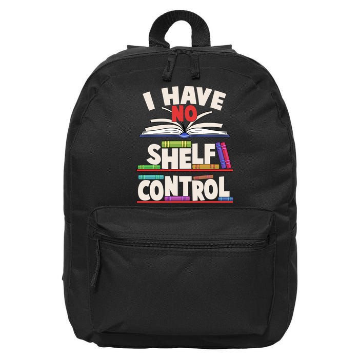 Funny I Have No Shelf Control Reading Fan Book Lover 16 in Basic Backpack