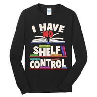Funny I Have No Shelf Control Reading Fan Book Lover Tall Long Sleeve T-Shirt