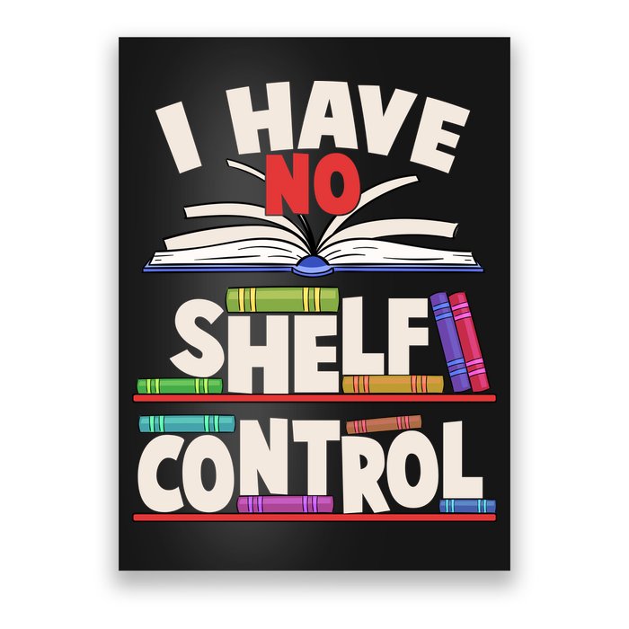 Funny I Have No Shelf Control Reading Fan Book Lover Poster