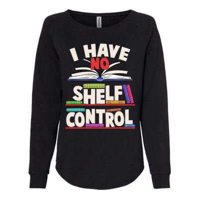 Funny I Have No Shelf Control Reading Fan Book Lover Womens California Wash Sweatshirt