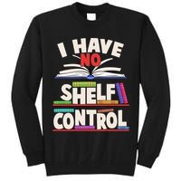 Funny I Have No Shelf Control Reading Fan Book Lover Tall Sweatshirt