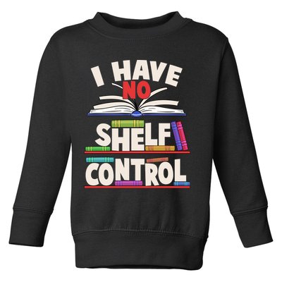 Funny I Have No Shelf Control Reading Fan Book Lover Toddler Sweatshirt