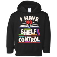 Funny I Have No Shelf Control Reading Fan Book Lover Toddler Hoodie