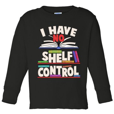 Funny I Have No Shelf Control Reading Fan Book Lover Toddler Long Sleeve Shirt