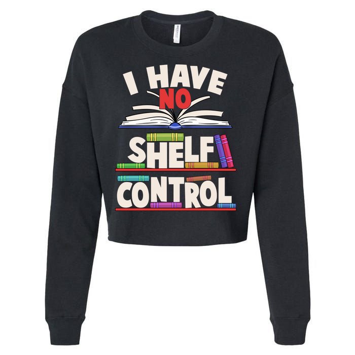 Funny I Have No Shelf Control Reading Fan Book Lover Cropped Pullover Crew