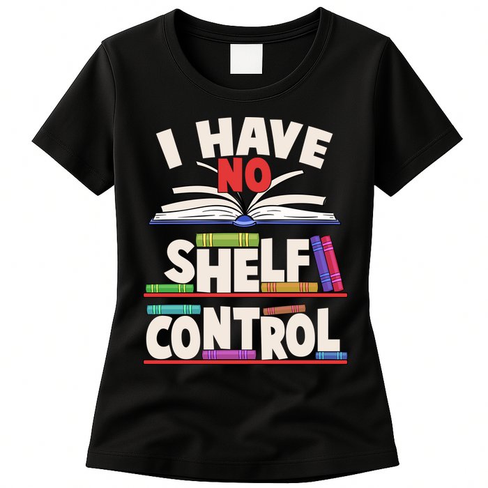 Funny I Have No Shelf Control Reading Fan Book Lover Womens T-Shirt