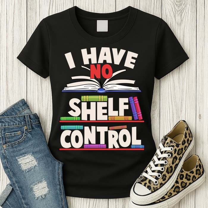 Funny I Have No Shelf Control Reading Fan Book Lover Womens T-Shirt